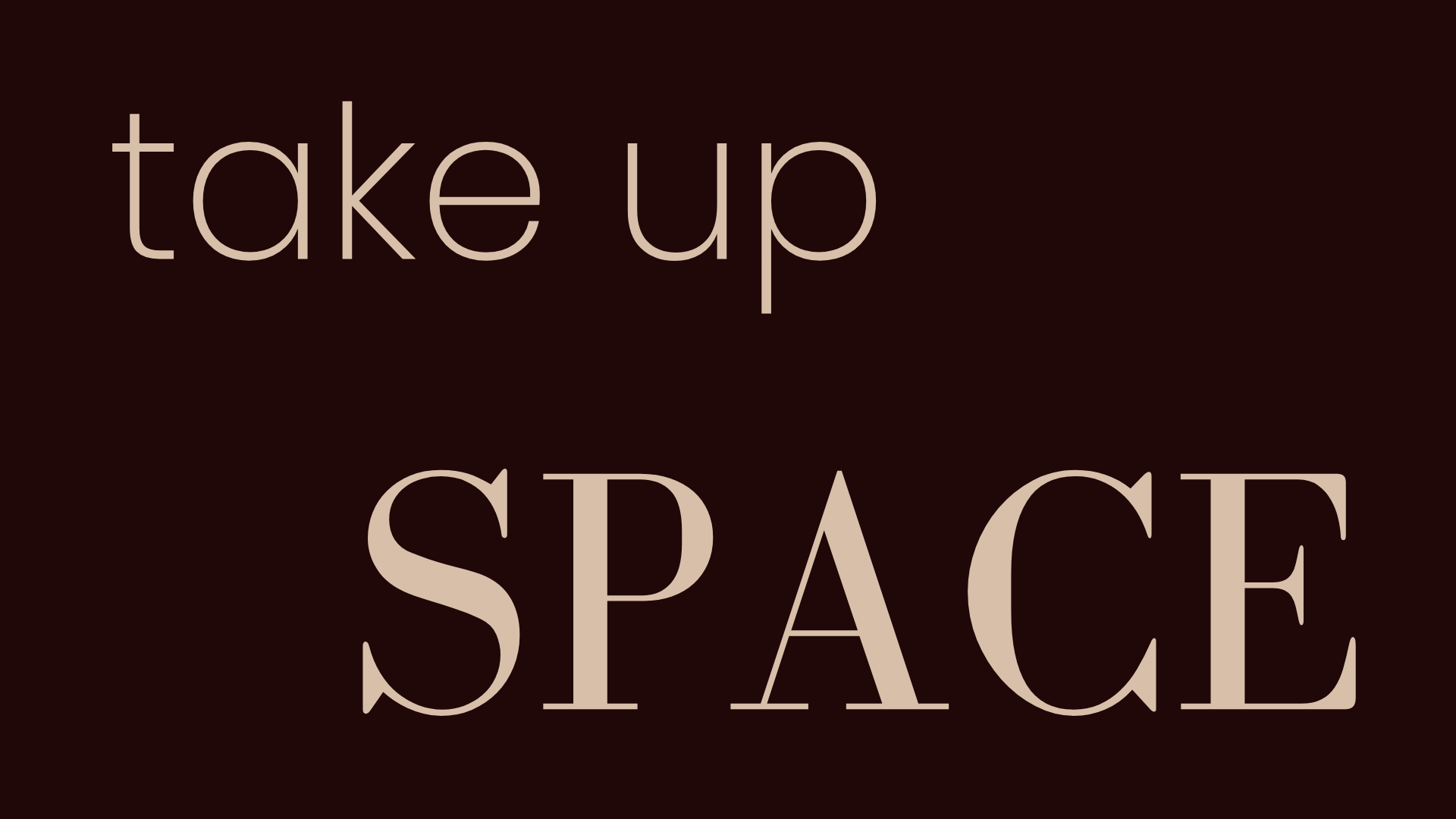 The Art of Taking Up Space: How to Inspire Confidence in Yourself and Others