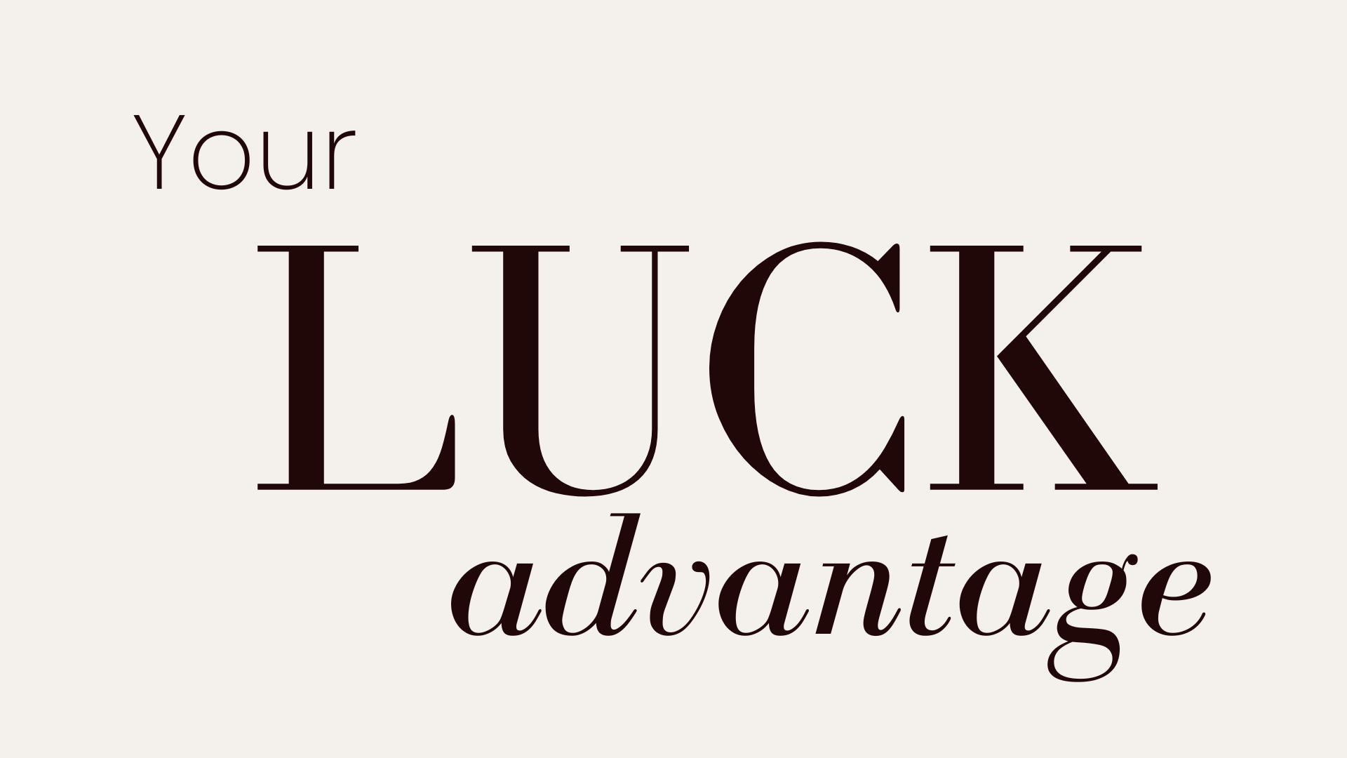 The Luck Advantage: How High-Achievers Engineer Opportunity
