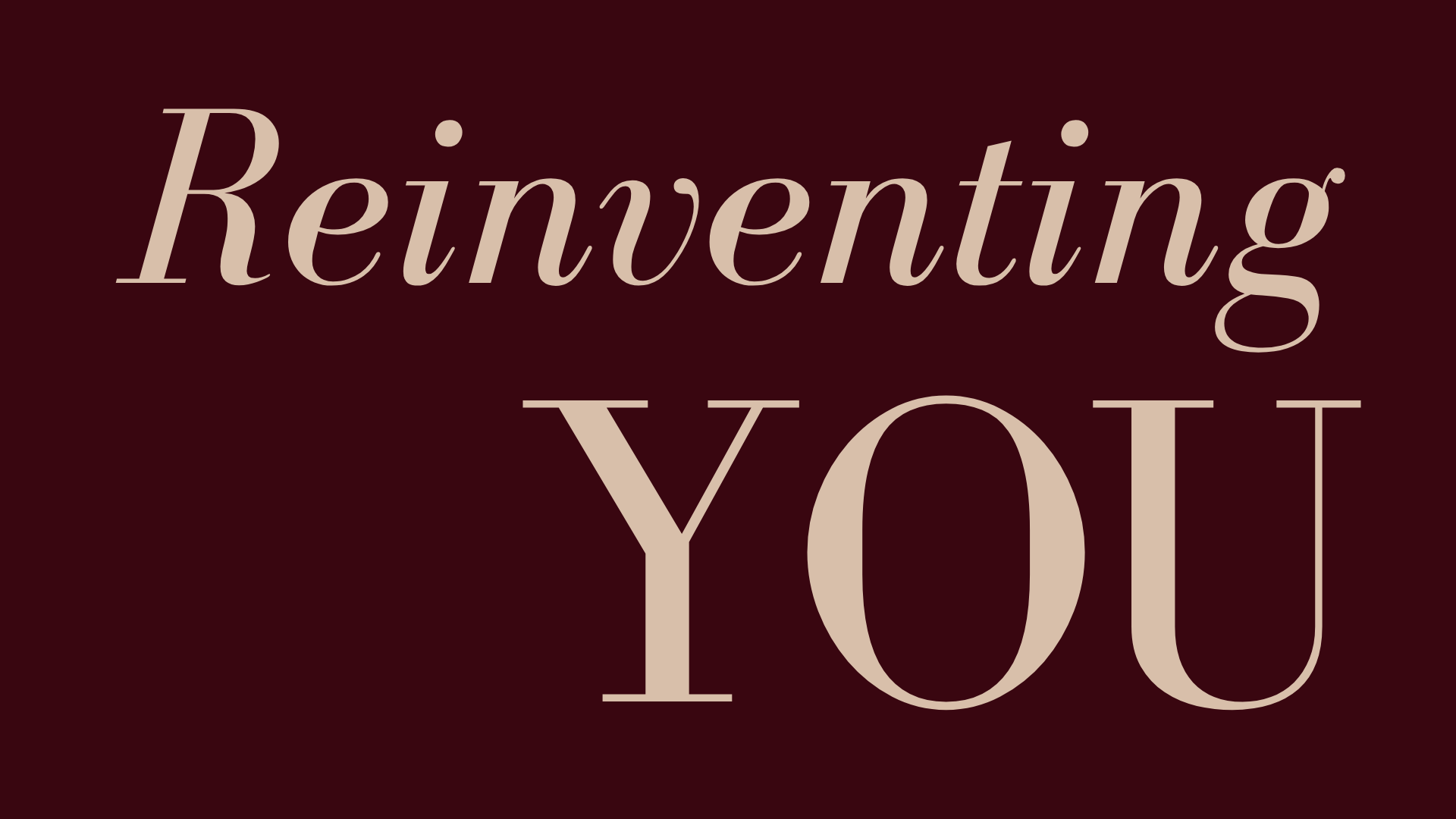 The Art of Reinvention (Part 1): From Who You Are to Who You Could Be&nbsp;