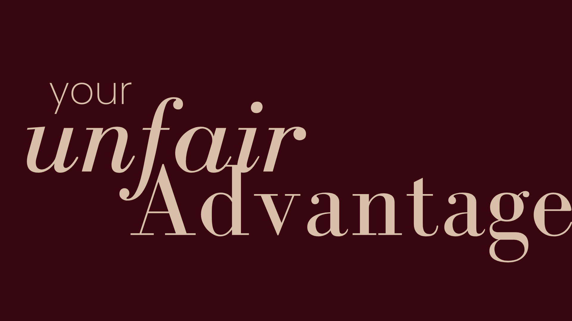 Your Unfair Advantage is YOU 