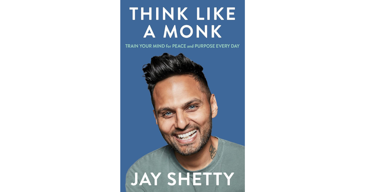 Business Book Review: Think Like A Monk by Jay Shetty