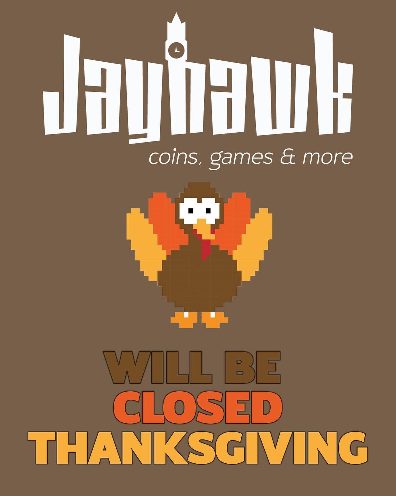 Thanksgiving is here almost here! We are so thankful for everyone who has supported Jayhawk Coins, Games &amp; More! We are so happy to be apart of the Fleming Place community! Here is a friendly reminder will be closed this Thursday!
