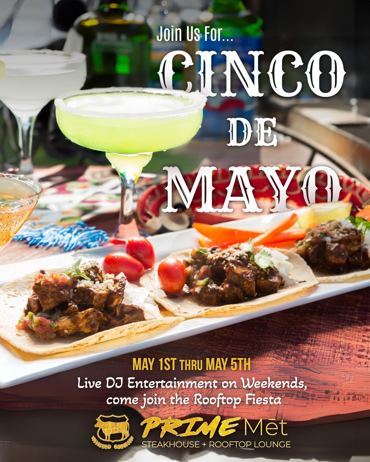 &iexcl;Viva la Fiesta! Celebrate Cinco de Mayo all week long at PRIME Mēt Steakhouse! 🇲🇽🥳 Indulge in delicious steak tacos and margaritas from May 1st to May 5th. 🍸🌮

Get ready to groove with live DJ entertainment on the weekends. Don't miss out