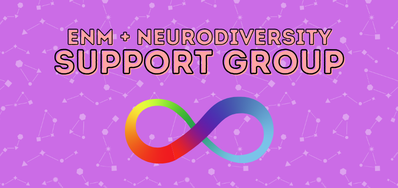 ENM + Neurodiversity Peer Support Group