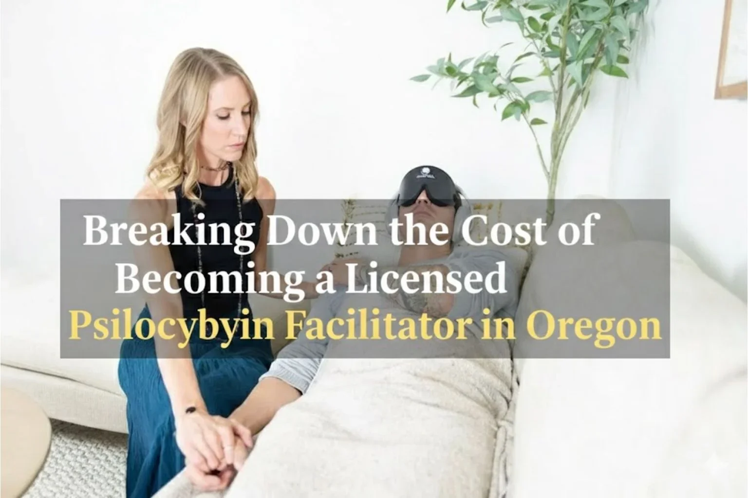 Breaking Down the Cost of Becoming a Licensed Psilocybin Facilitator in Oregon