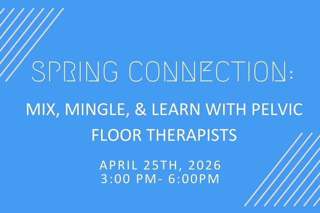 Spring Connection: Mix, Mingle, &amp; Learn with Pelvic Floor Experts 