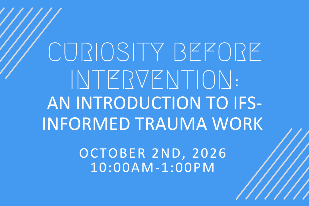 Curiosity Before Intervention: An Introduction to IFS-Informed Trauma Work 