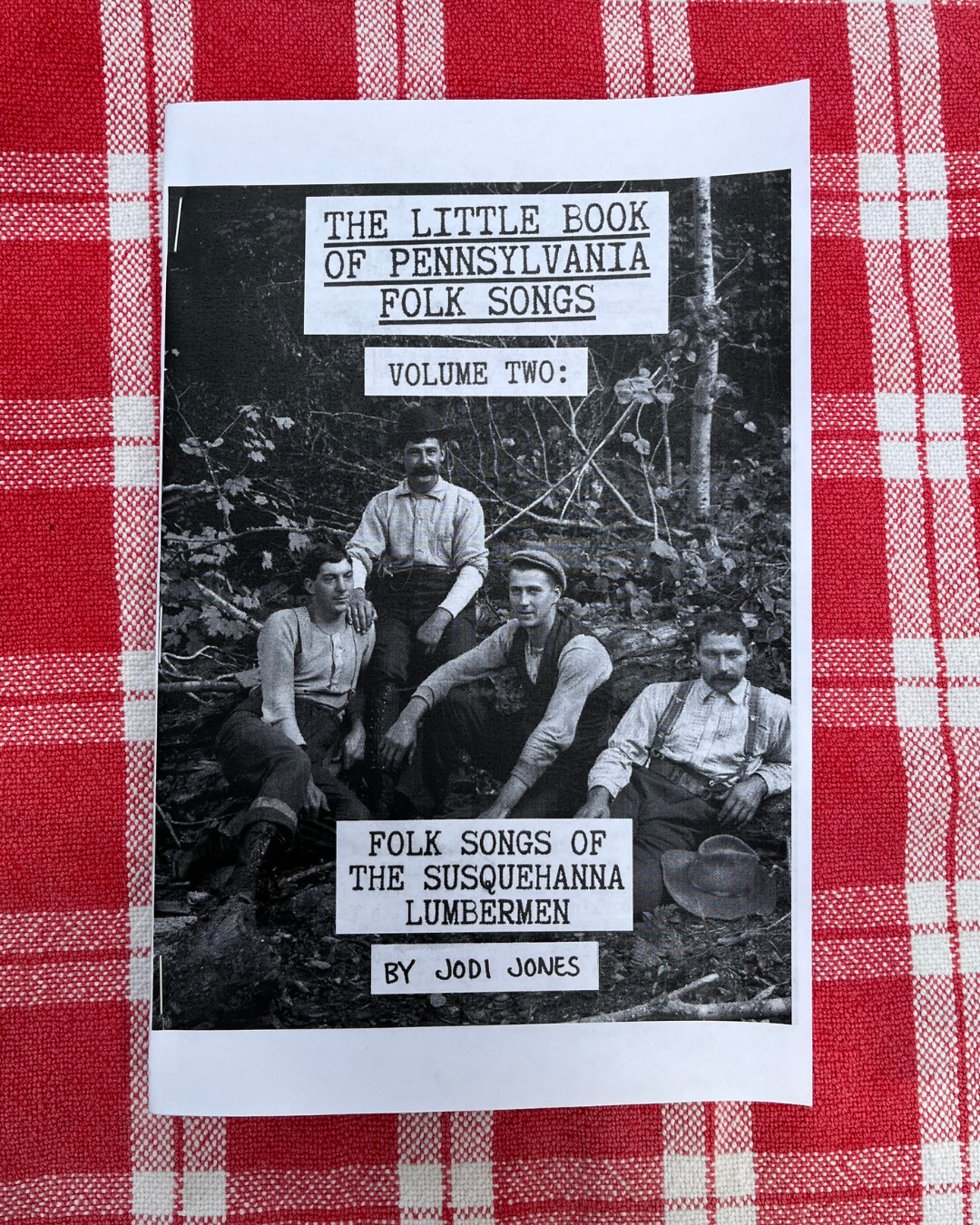 The Little Book of Pennsylvania Folk Songs by Jodi Jones (Volume 2: Folk Songs of the Susquehanna Lumbermen)
