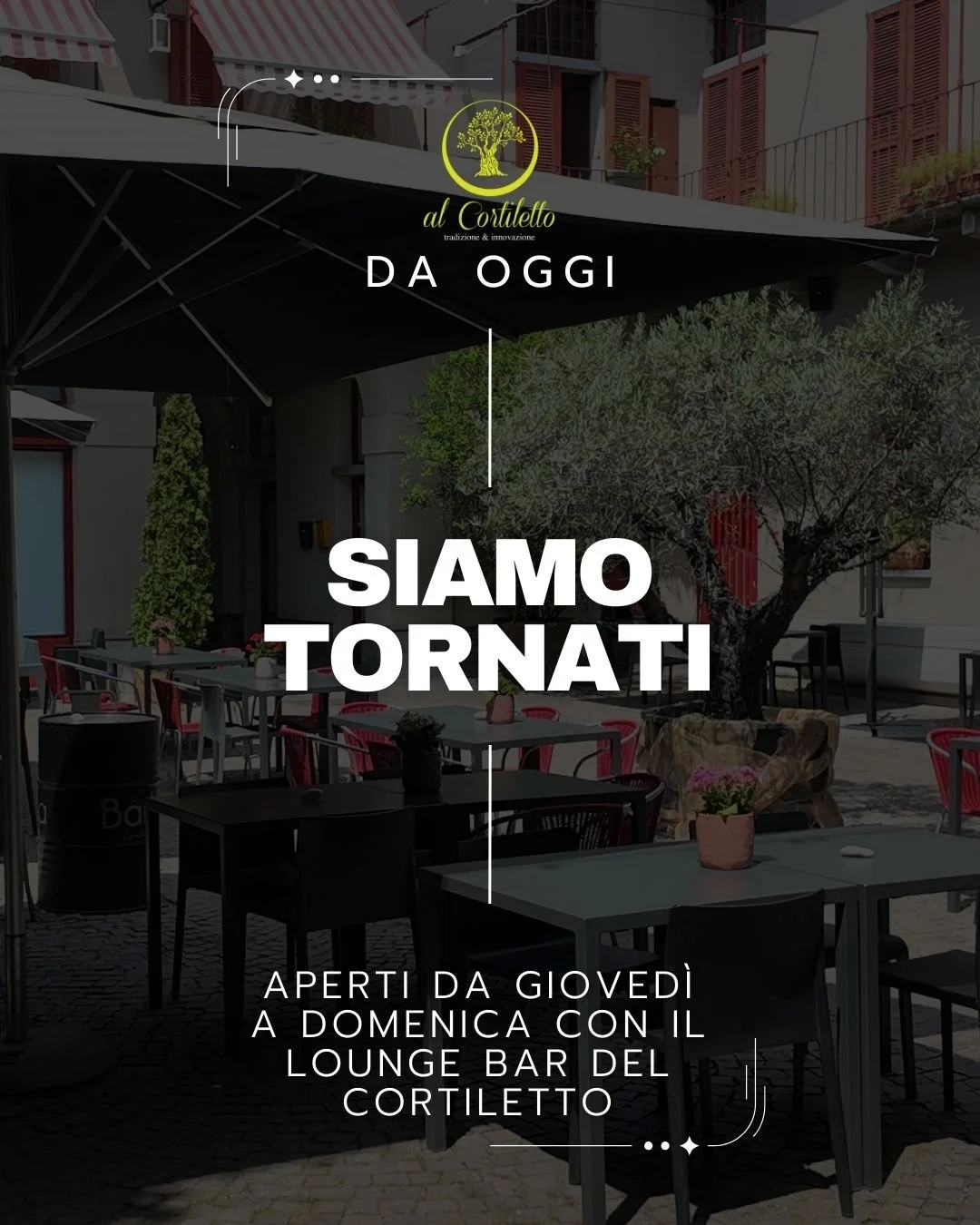 Siamo Tornati da oggi Aperti!

📲 Prenotazioni al 338 564 2424
📍 Al Cortiletto &ndash; Tradizione &amp; Innovazione