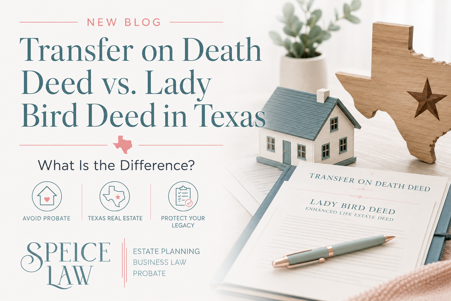 Transfer on Death Deed vs. Lady Bird Deed in Texas: Key Differences
