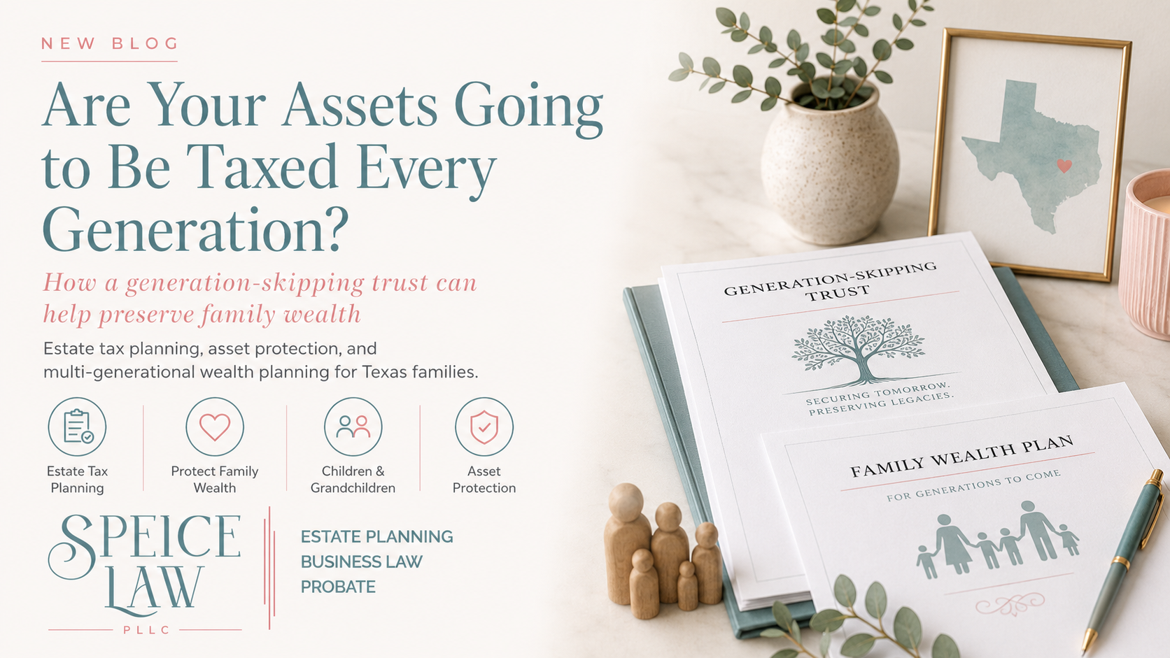 Are Your Assets Going to Be Taxed Every Generation?