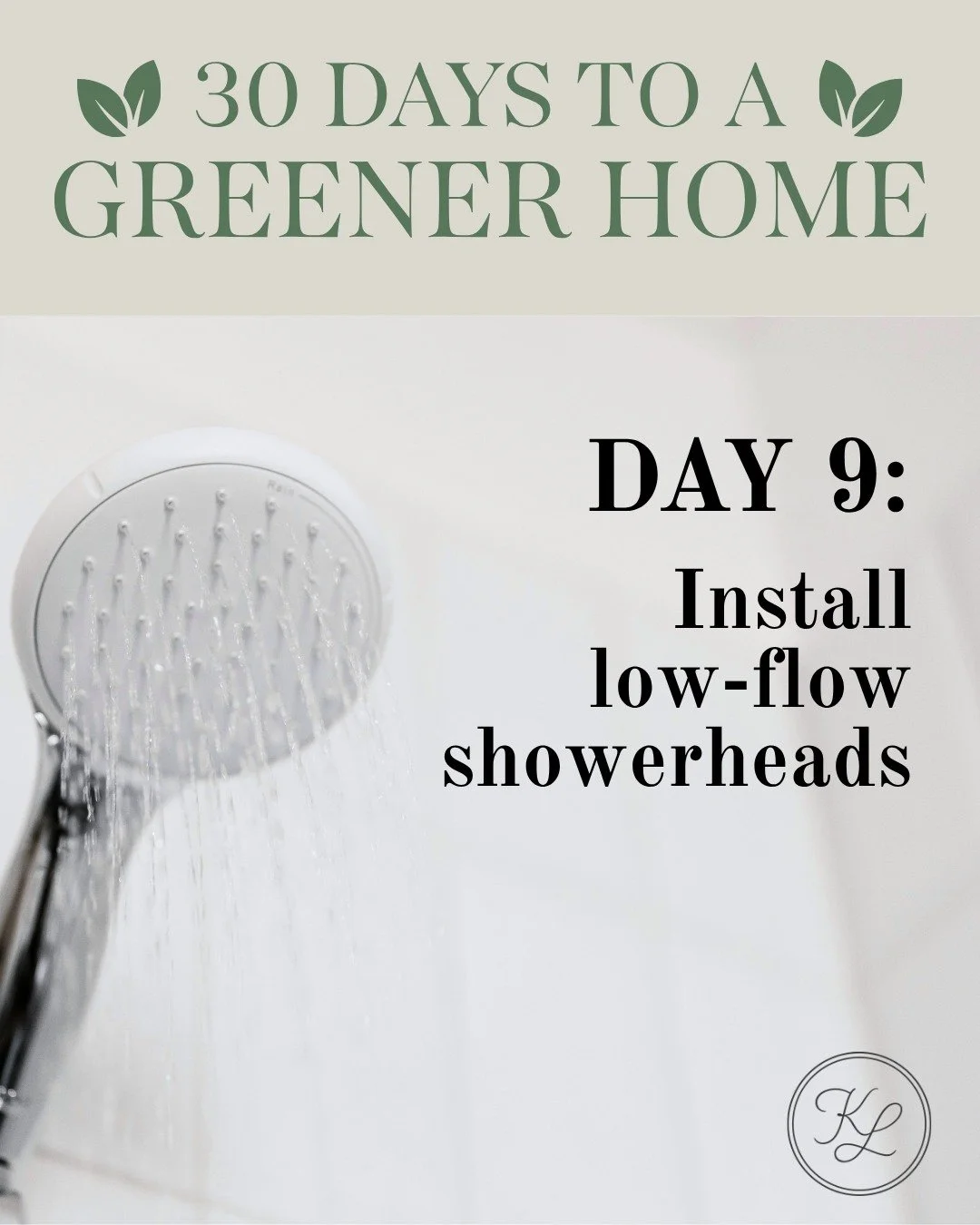 🌿 30 Days to a Greener Home &mdash; Day 9

🚿 Same shower, less water

Low-flow showerheads reduce water use without sacrificing pressure.

You won&rsquo;t notice the difference&mdash;but your bills will.