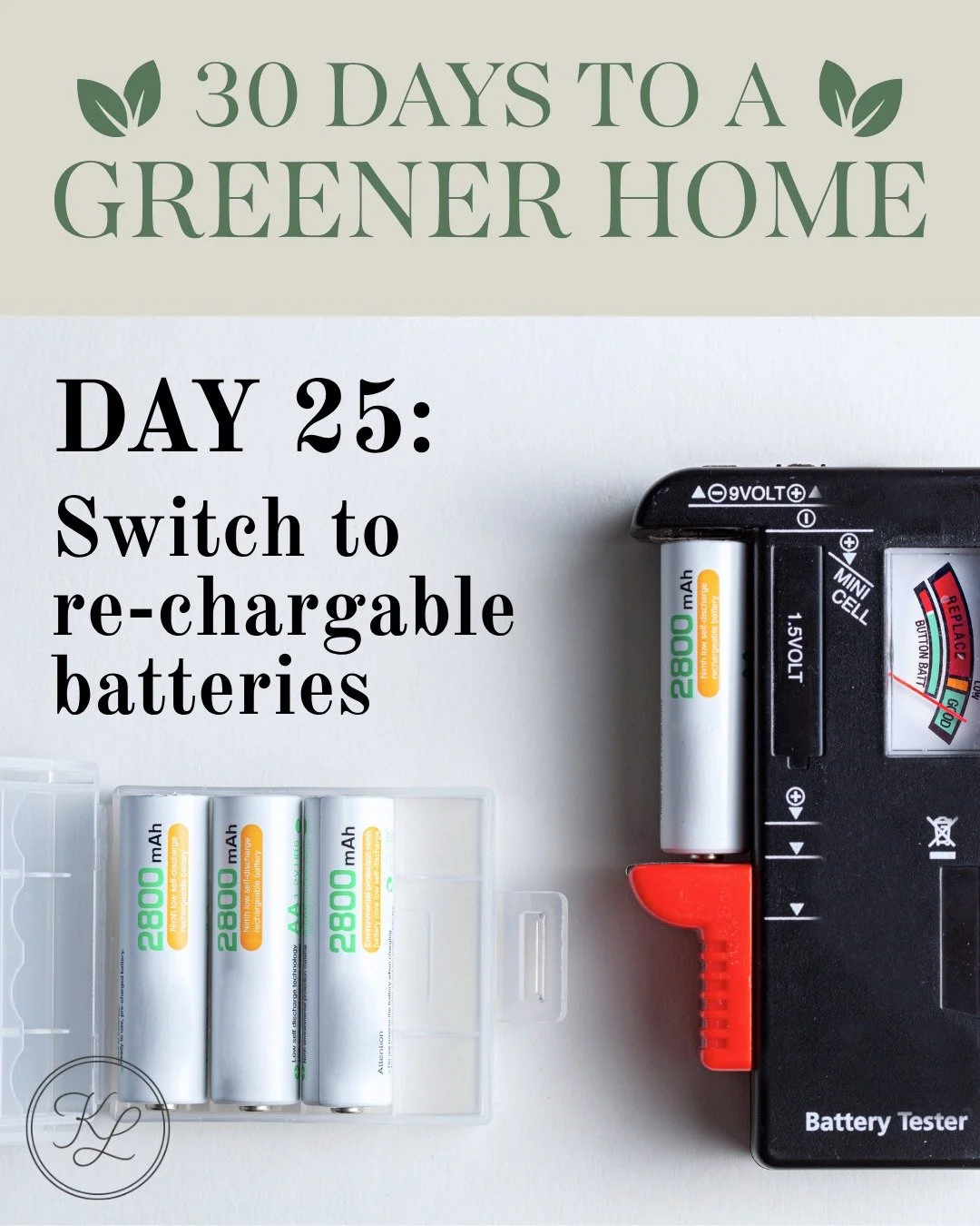 🌿 30 Days to a Greener Home &mdash; Day 25

🔋 Recharge instead of replace

Switching to rechargeable batteries reduces waste and saves money over time.

One of the easiest swaps you can make.