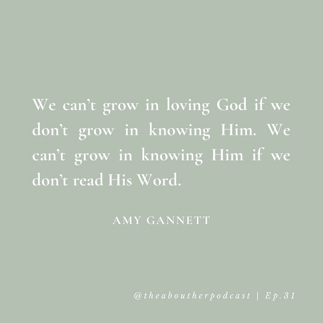 &ldquo;We can&rsquo;t grow in loving God if we don&rsquo;t grow in knowing Him. We can&rsquo;t grow in knowing Him if we don&rsquo;t read His Word.&rdquo; 

Another great word from Amy Gannett. Listen to Episode 31, Hearing and Studying the Word of G