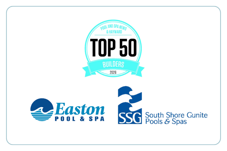 Easton Select Group and South Shore Gunite Named 2026 PSN/Hayward Top 50 Pool Builders