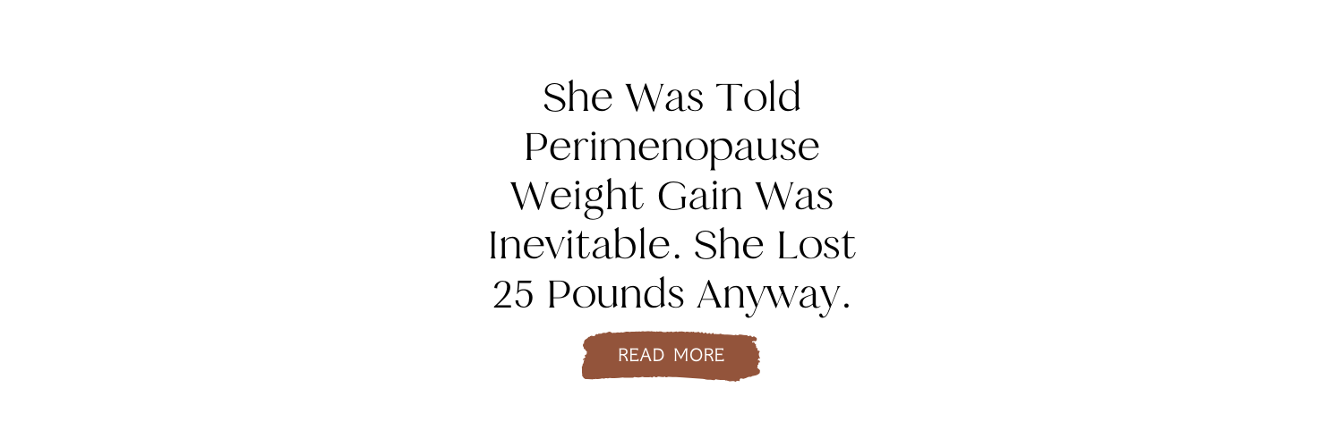 She Was Told Perimenopause Weight Gain Was Inevitable. She Lost 25 Pounds Anyway.