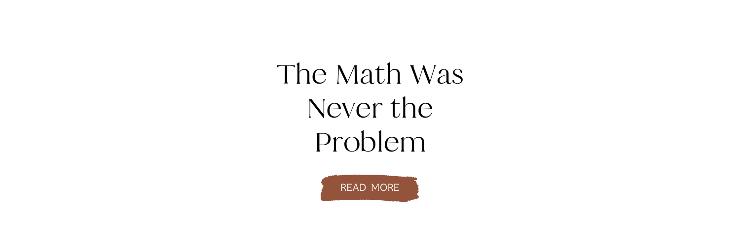 The Math Was Never the Problem