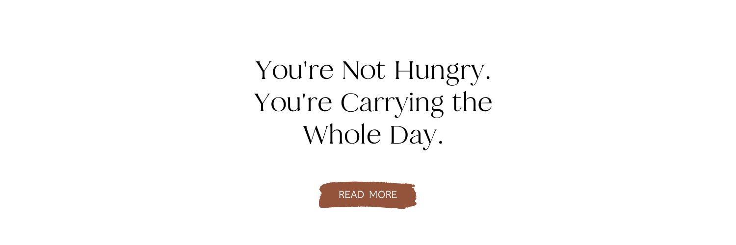 You're Not Hungry. You're Carrying the Whole Day.