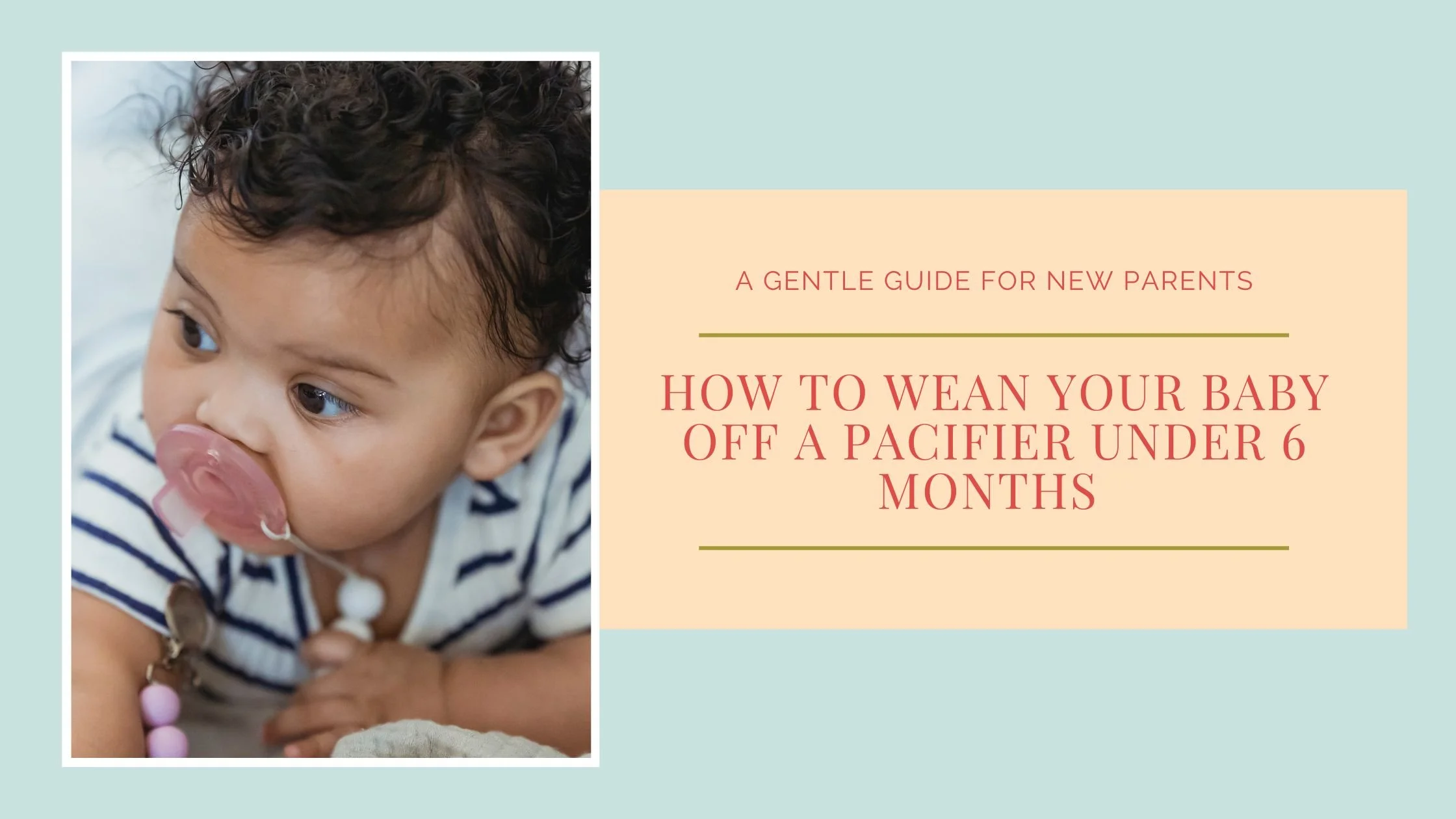 Pacifier Weaning Before 6 Months Made Easy