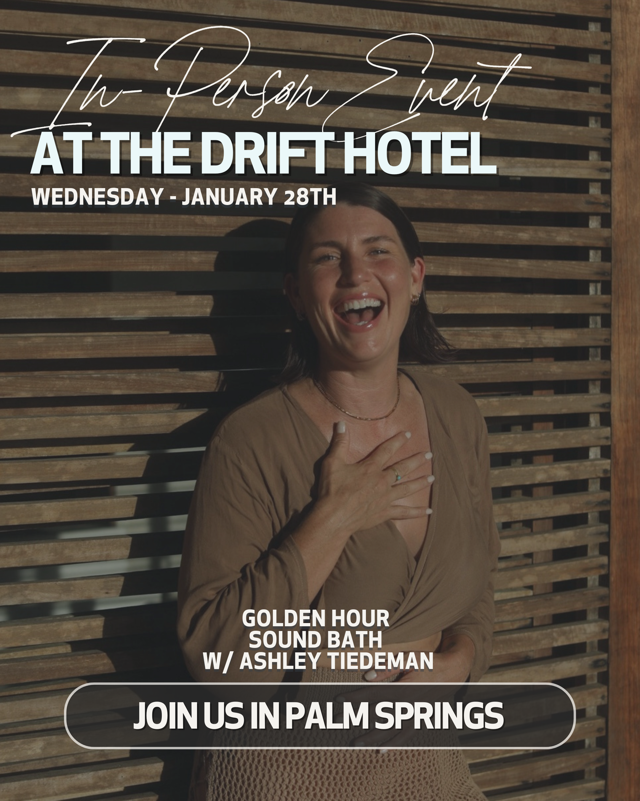 A woman laughing and touching her chest in front of a wooden wall, advertising a private event at the Drift Hotel on January 25th, including a golden hour sound bath with Ashley Tiedeman, with a call to join in Palm Springs.