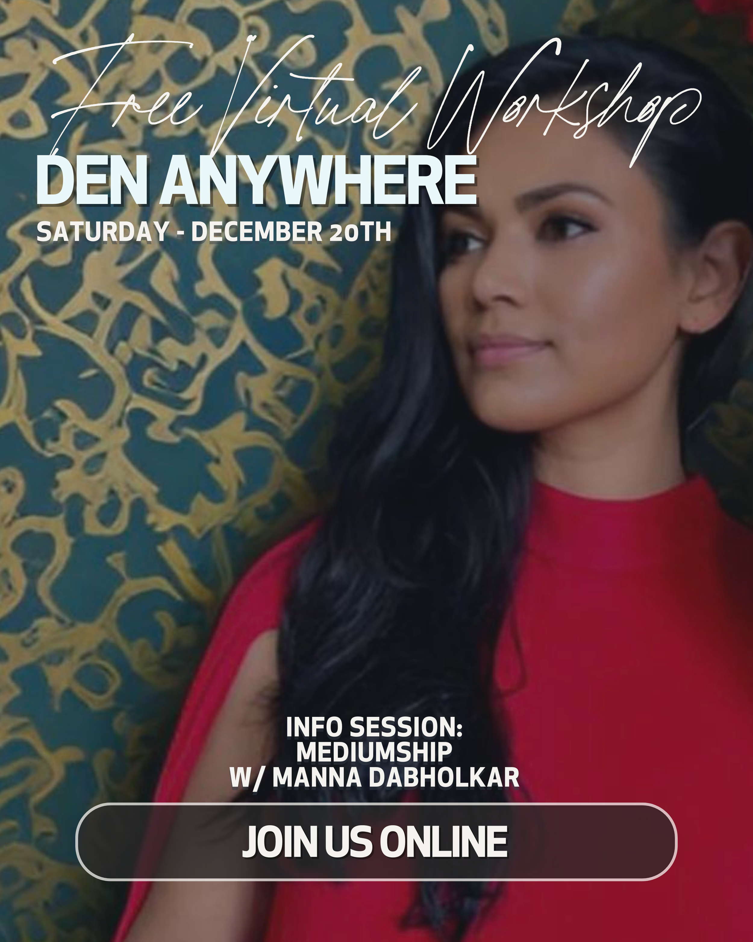 A promotional poster for a free virtual workshop titled 'Den Anywhere.' The background features a woman with long dark hair and a red top, lying on a decorative pillow with gold and teal patterns. The text indicates the workshop is scheduled for Satu