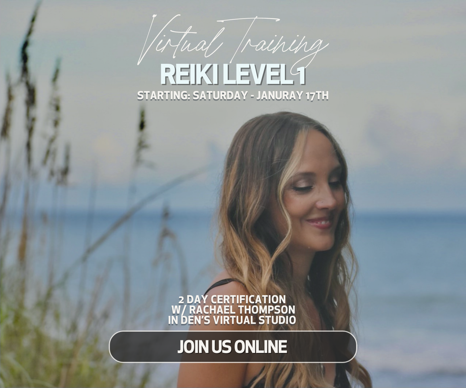 Promotional flyer for a virtual Reiki level 1 training starting January 17th, hosted by Rachael Thompson, with a background image of a woman with long hair smiling by the beach.