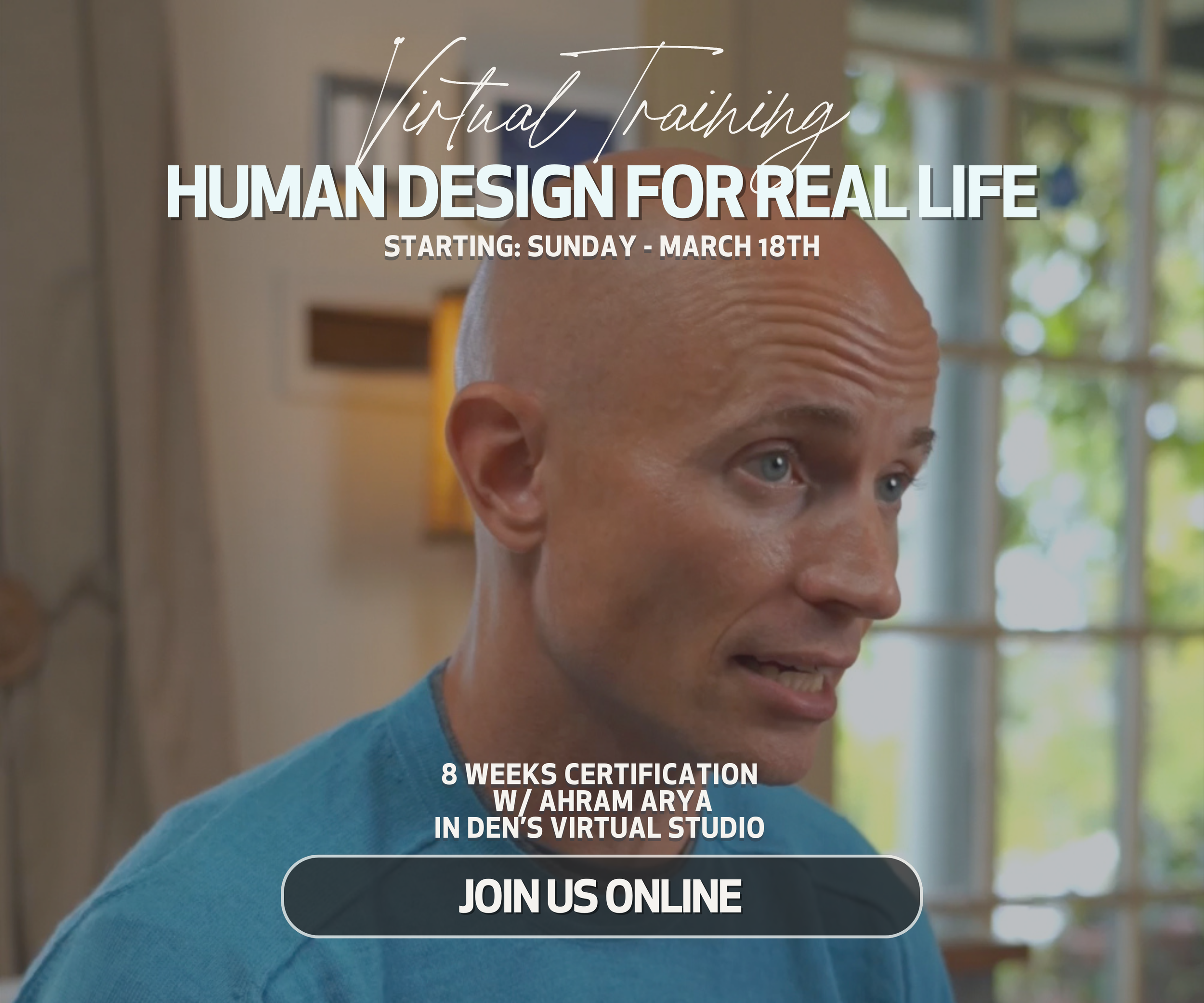 A promotional image for a virtual training course called 'Human Design for Real Life' starting on March 18th. The image features a close-up of a bald man with blue eyes in a room with large windows and natural light, overlaid with text about the cert
