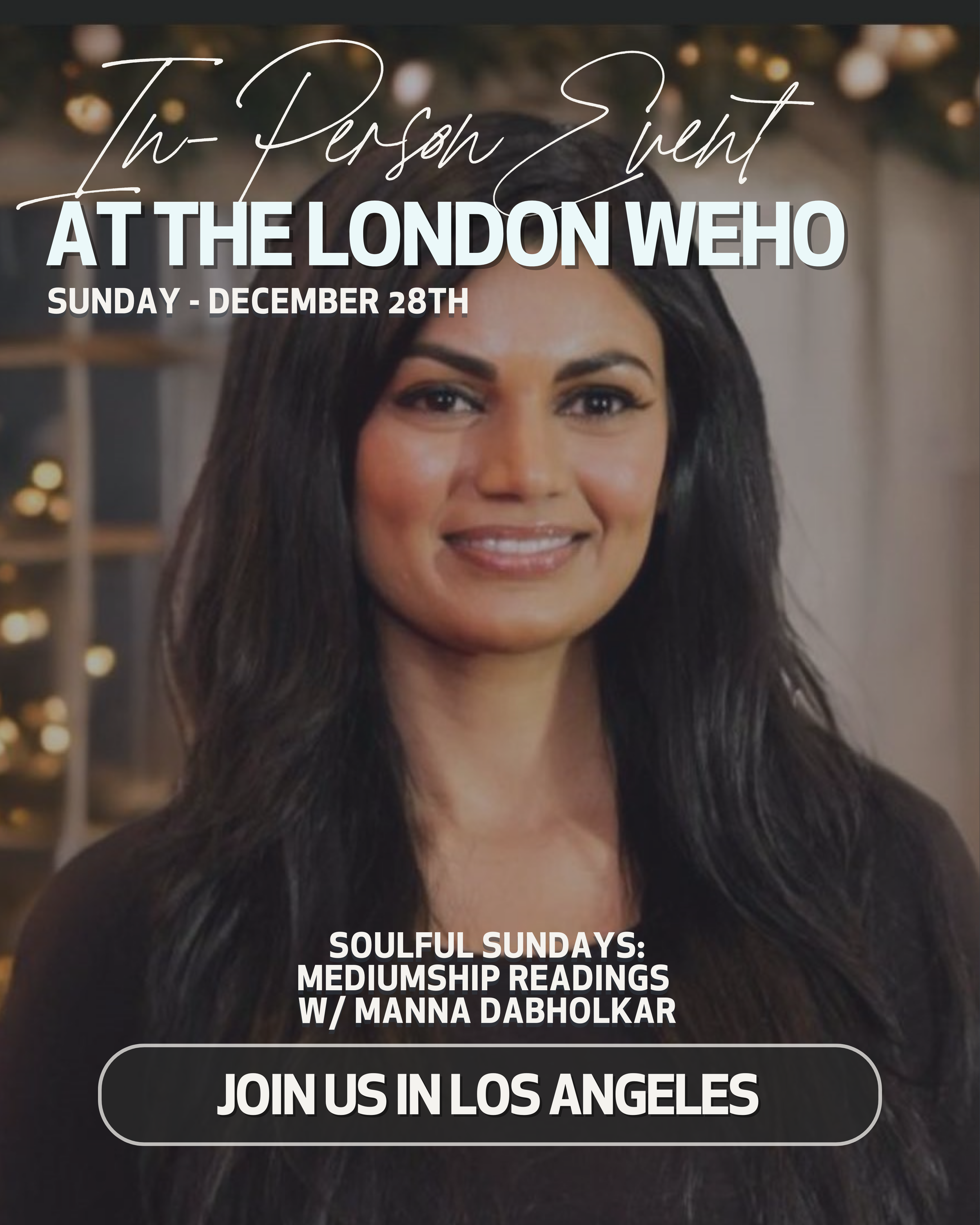 Event poster featuring a woman with long dark hair, promoting a soulful Sundays meditation session with mediumship readings by Manna Dablolkar at the London WEHO on December 28th, with a call to join in Los Angeles.