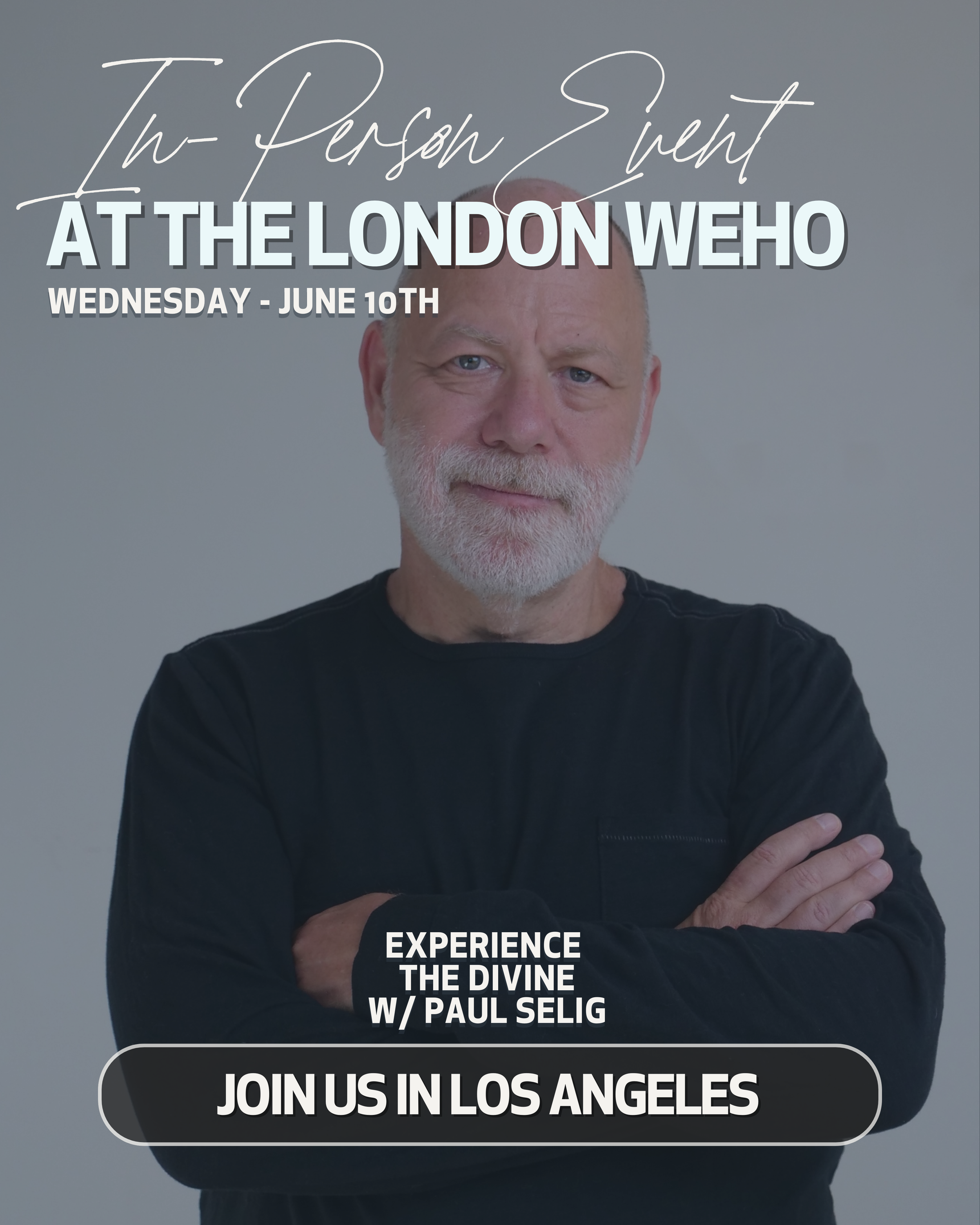 A promotional flyer for an event featuring Paul Selig, with a portrait of Paul Selig, an older man with a white beard, crossing his arms and looking at the camera. The flyer includes event details such as date, location, and a call to join in Los Ang