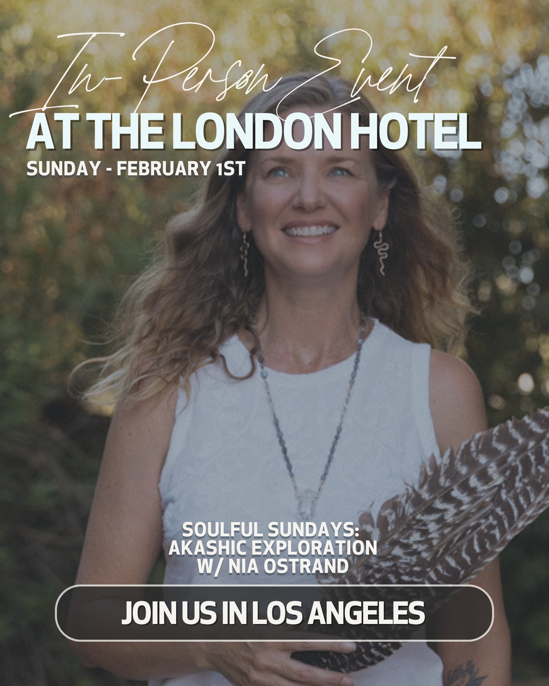 A woman smiling outdoors with trees in the background, holding a large feather, promoting an event at the London Hotel in Los Angeles on Sunday, February 1st, featuring Nia Ostrand for soulful Sundays with Akashic Records healing.