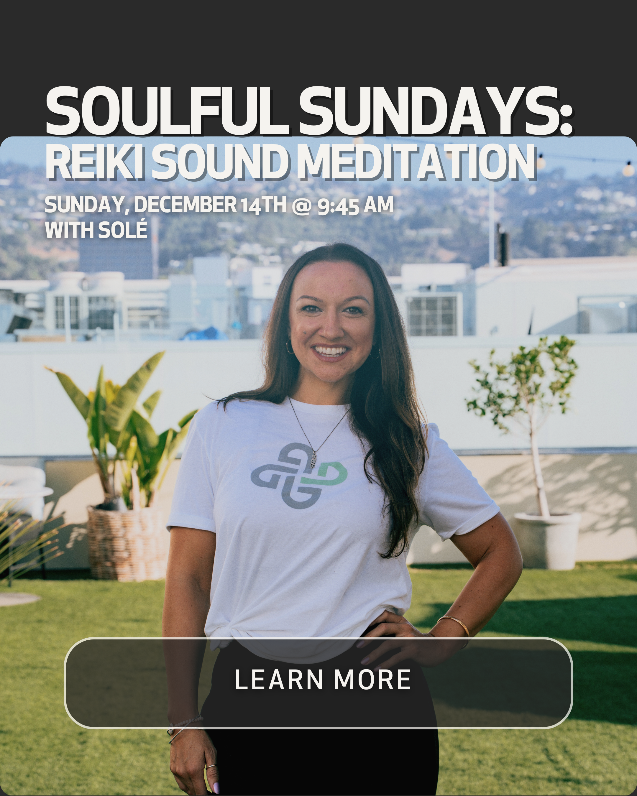 Promotional poster for Soulful Sundays: Reiki Sound Meditation event on December 14th at 9:45 AM with Solé, featuring a woman smiling outdoors with potted plants and a cityscape background.