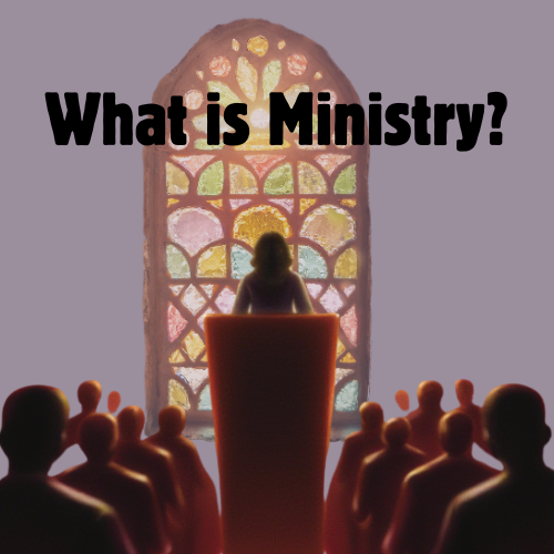What is Ministry?
