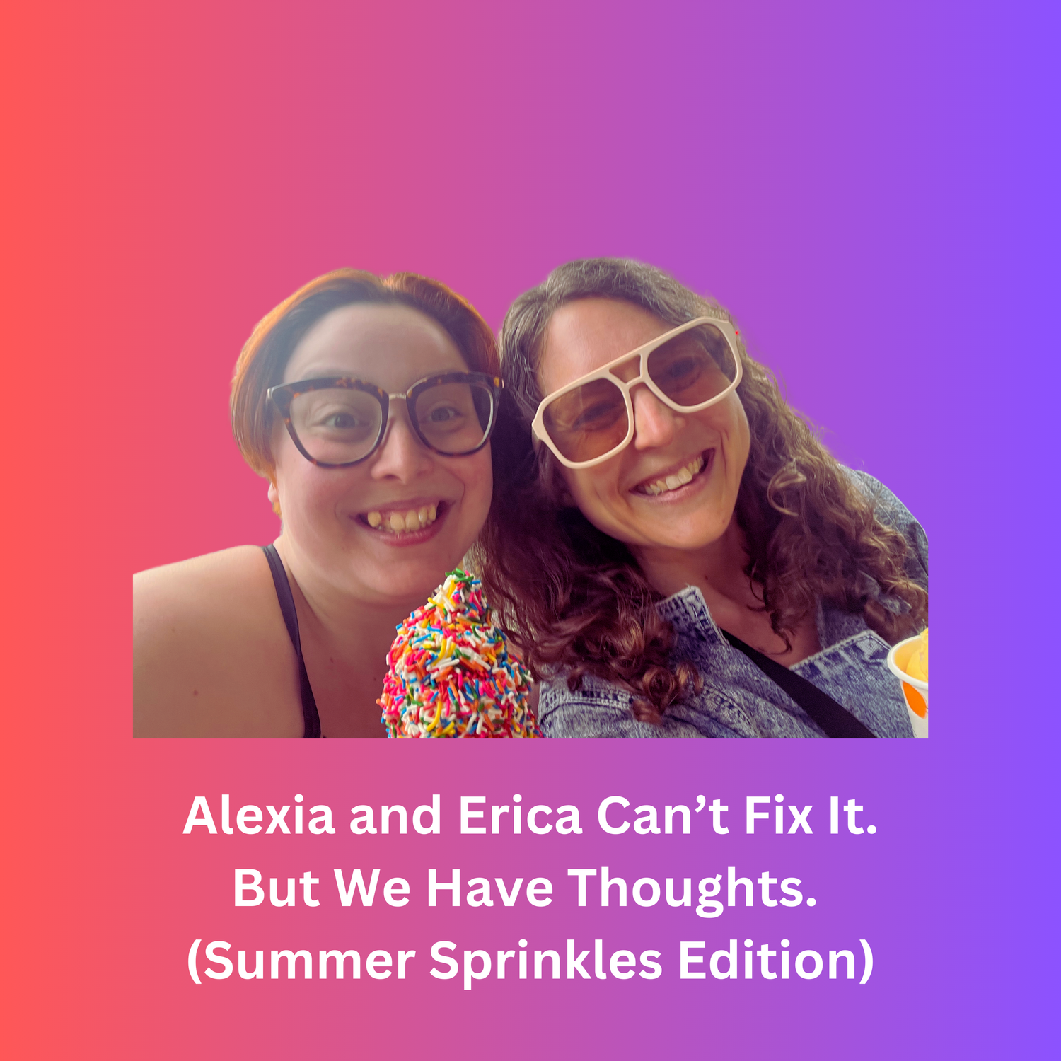 Alexia and Erica Can't Fix It. But We Have Thoughts.