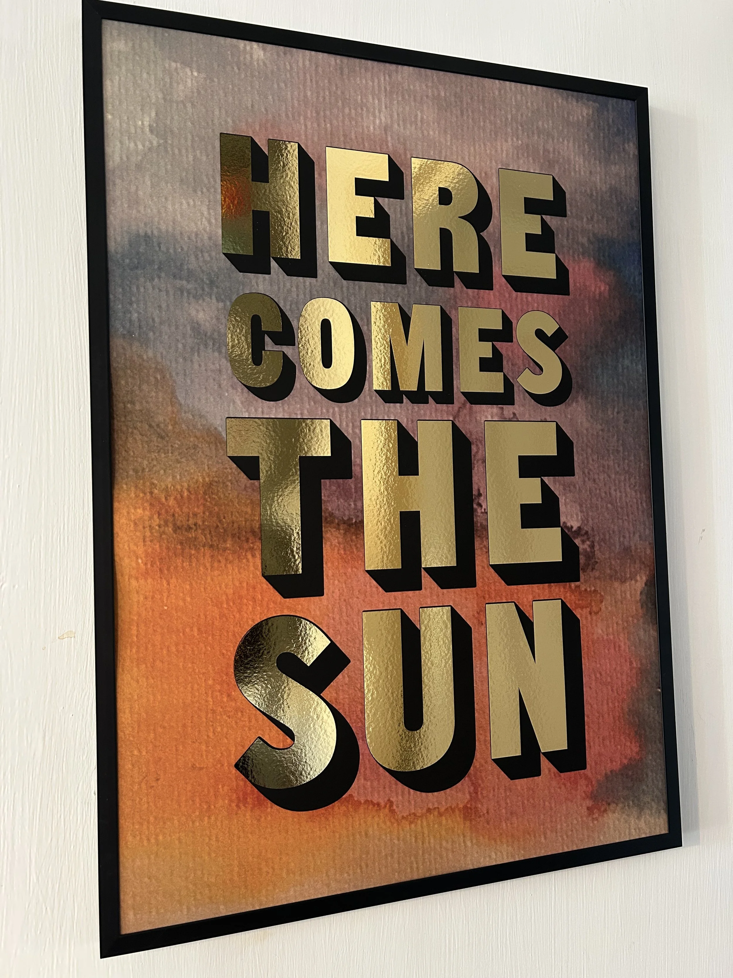 HERE COMES THE SUN - gold foil print