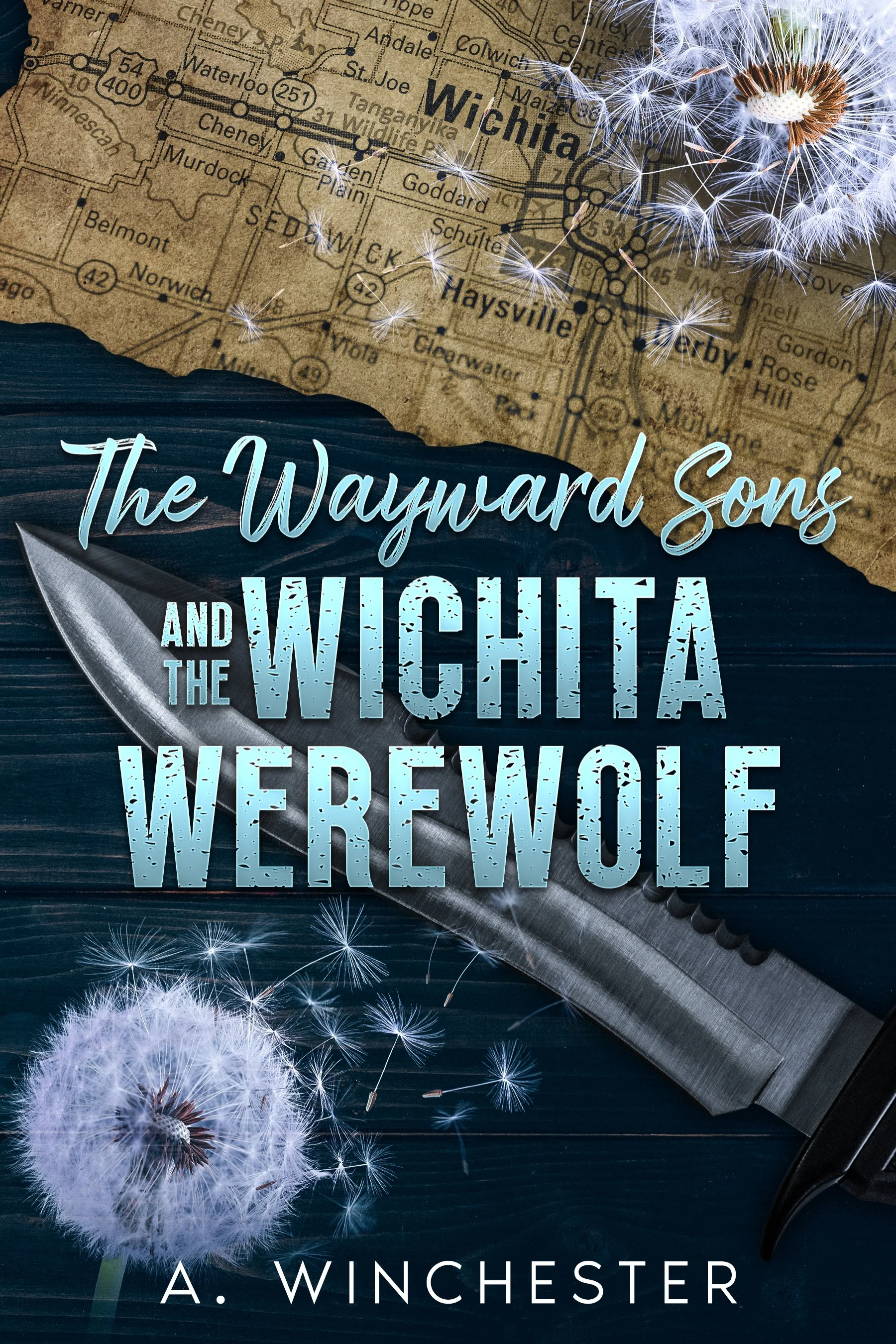 A book cover titled 'The Wayward Sons and the Wichita Werewolf' by A. Winchester. The background features a vintage map of Kansas with Wichita and Haysville marked. There are dandelions and a large knife on a dark wooden surface.
