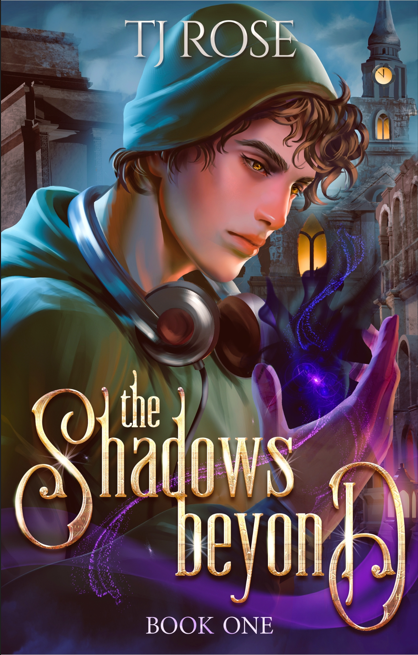 Book cover titled "The Shadows Beyond" by TJ Rose featuring a young man with curly brown hair wearing a green hoodie and headphones around his neck, set against a fantasy cityscape with tall buildings and glowing lights, with mystical purple energy swirling around his hand.