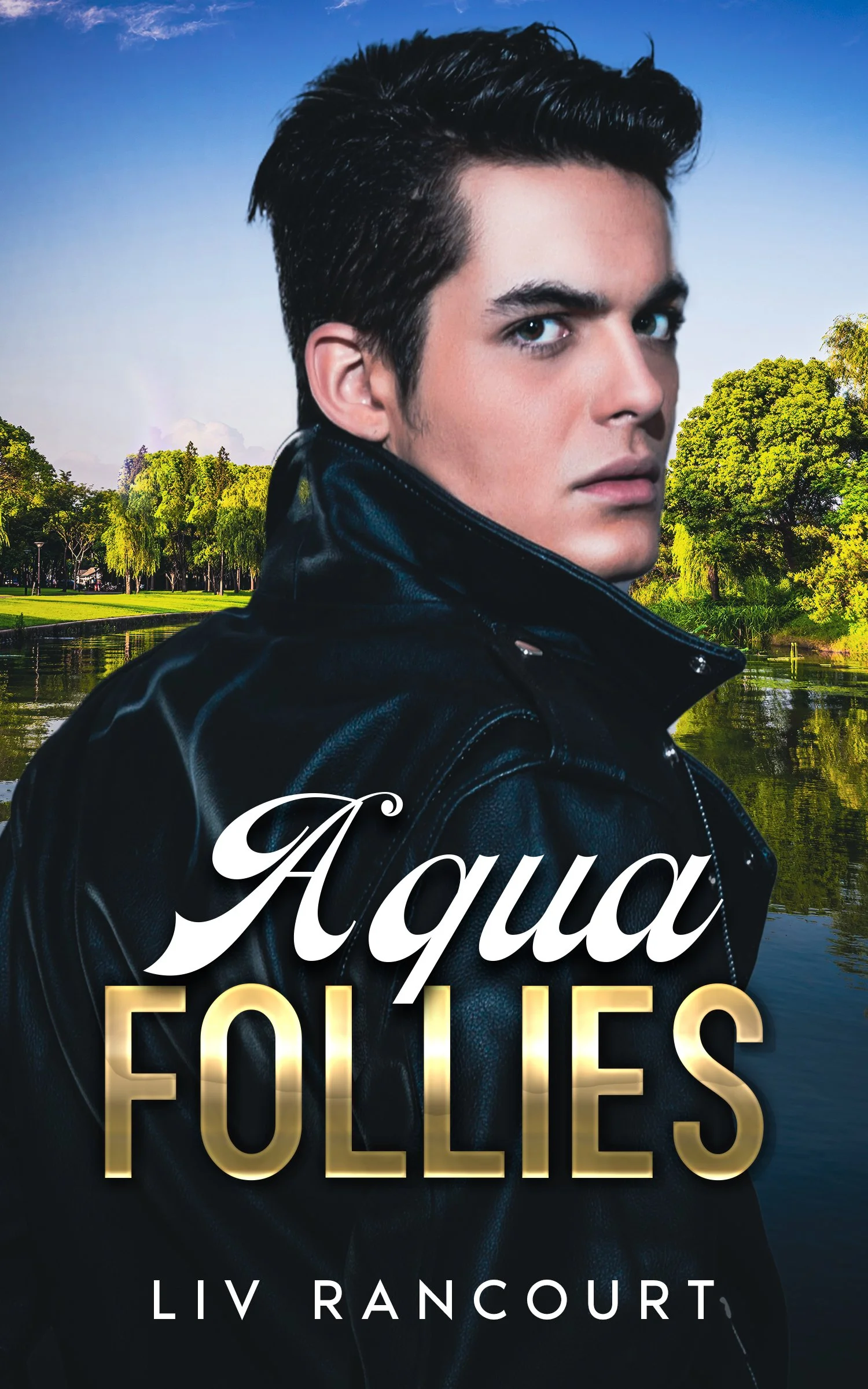 Book cover for 'Aqua Follies' by Liv Rancourt featuring a young man with dark hair wearing a black leather jacket, set against a background of a park with trees and water.