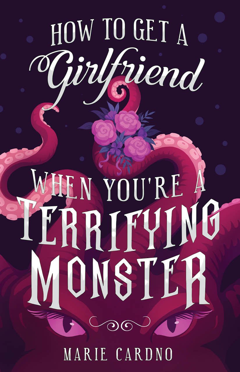 Book cover with the title "How to Get a Girlfriend When You're a Terrifying Monster" by Marie Cardo. Features pink tentacles, purple flowers, and pink eyes in a dark purple background.