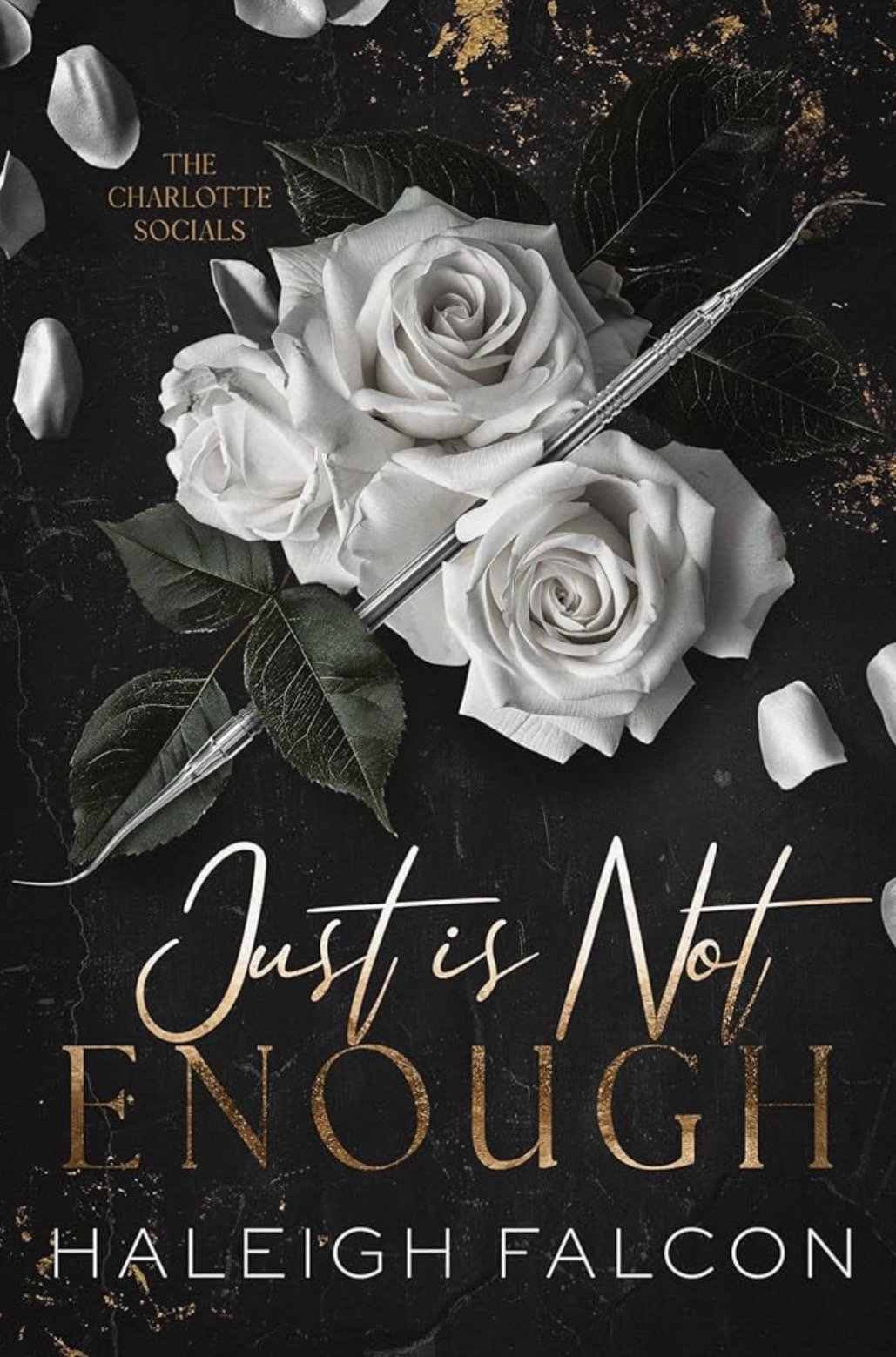 A book cover featuring a black background with white roses and a silver tattoo needle, with the title 'Just is Not Enough' by Haleigh Falcon and the text 'The Charlotte Socials'.