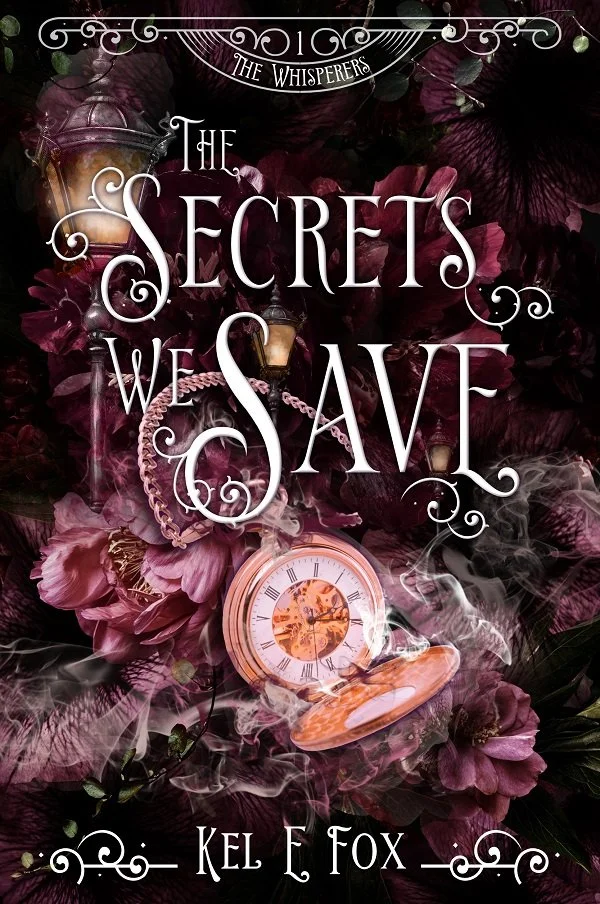 Book cover titled "The Secrets We Save" by Kel E Fox, featuring dark purple flowers, a vintage pocket watch, and a lantern in a mysterious, floral background.