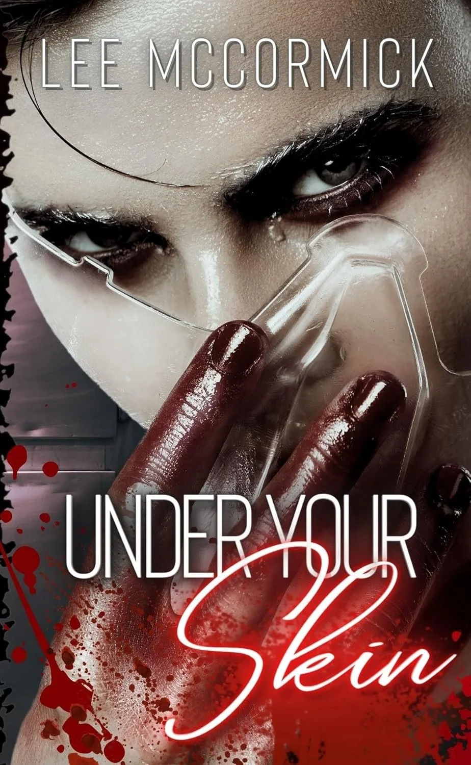 Close-up of a woman with intense eye makeup, holding a clear face shield, with blood splatters on her hand and background, and the text 'Lee McCormick Under Your Skin' over the image.