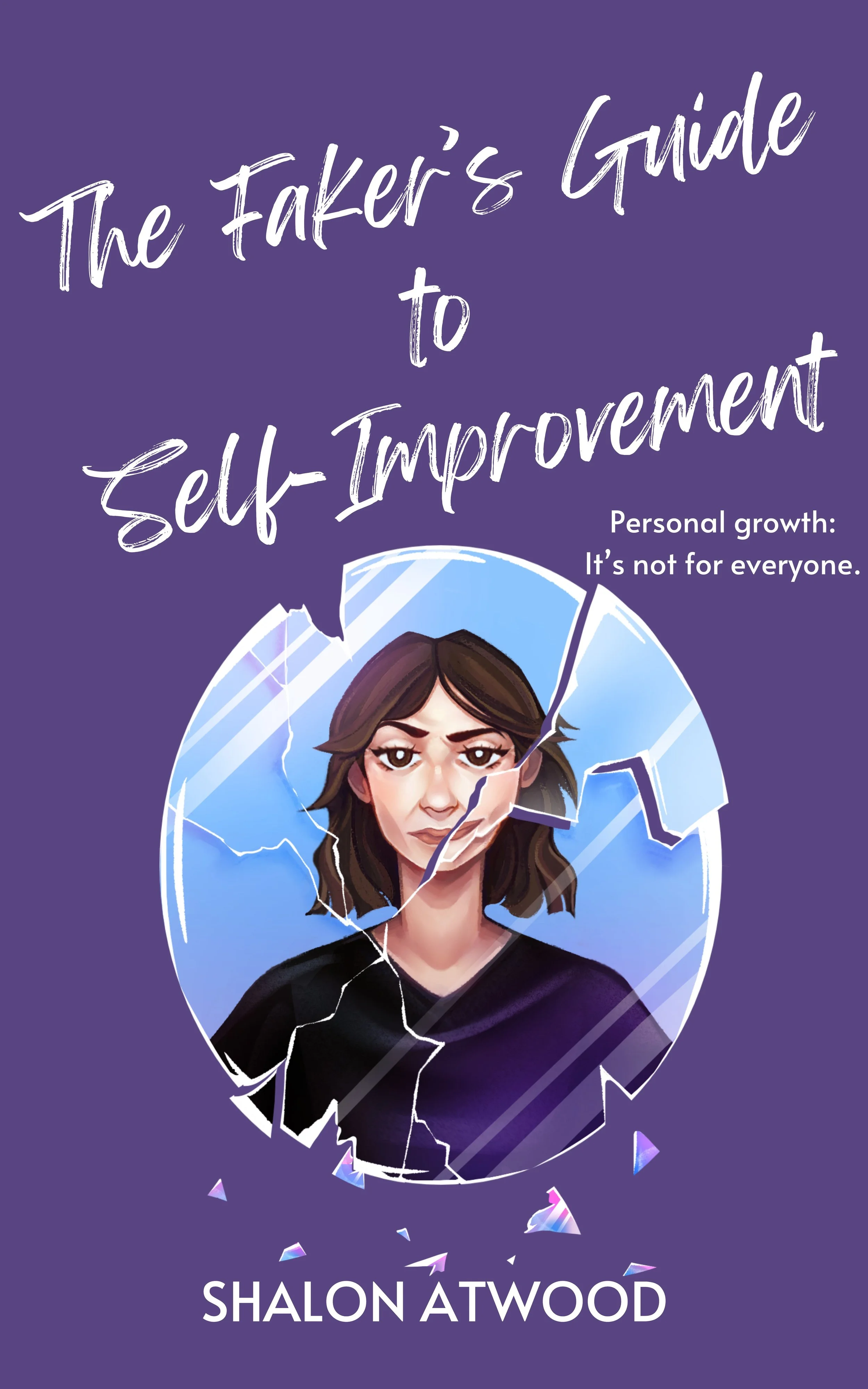 Book cover titled "The Faker's Guide to Self-Improvement" with a digital illustration of a woman breaking through glass, with the author's name Shalon Atwood at the bottom.