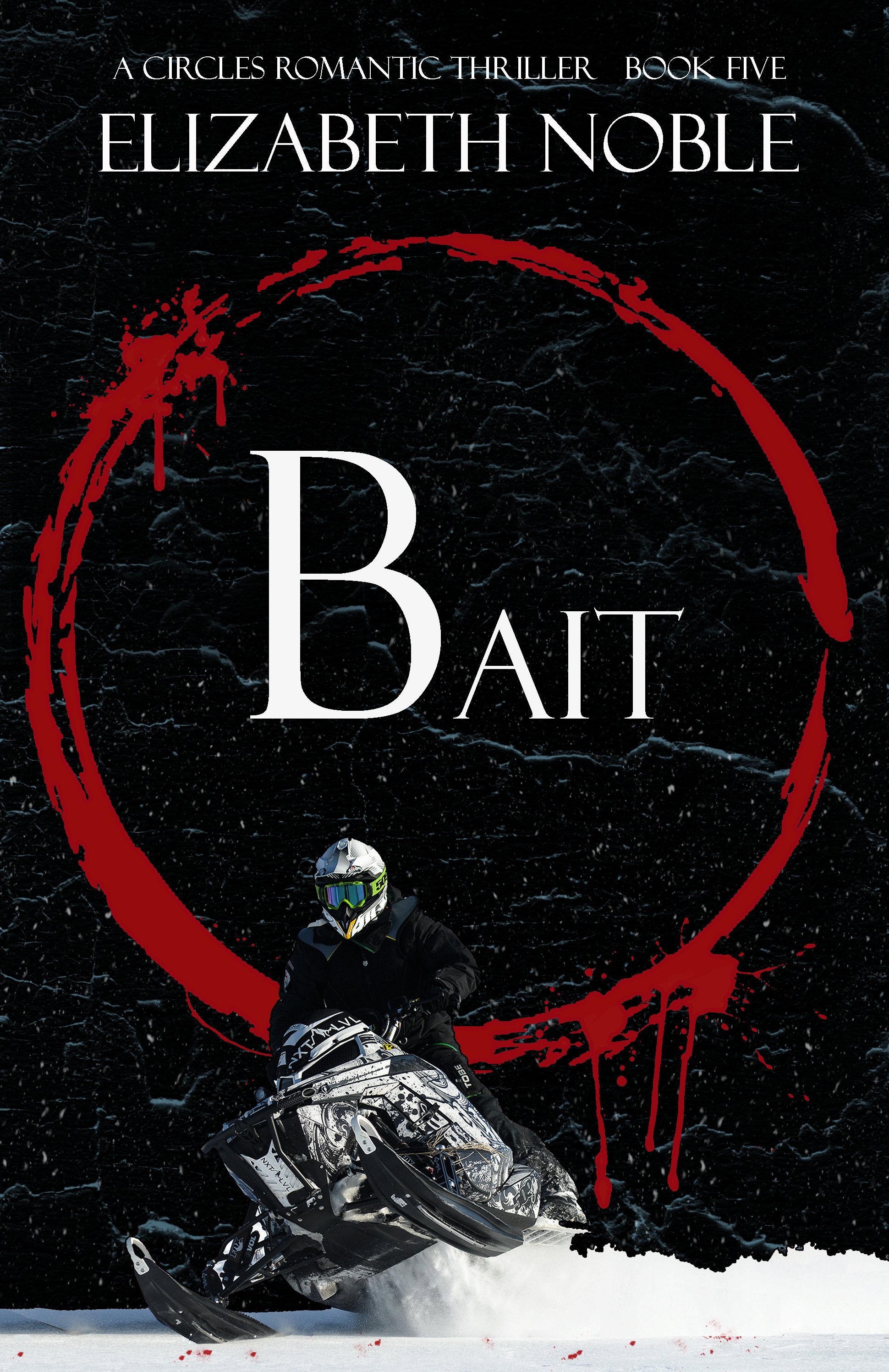 Book cover for 'Bait' by Elizabeth Noble. Features a snowmobile rider in black gear racing on snow with a dark, cracked background and a red blood-splattered circle.