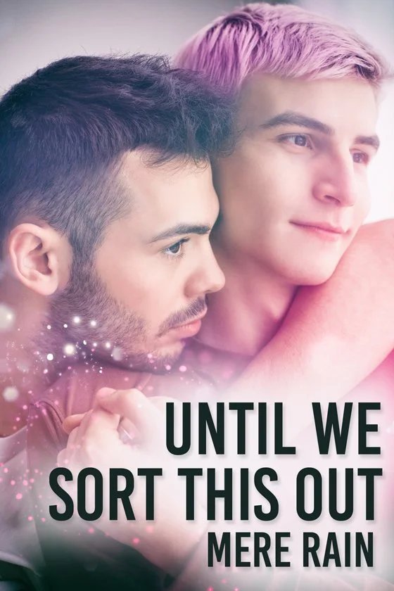 Two young men sharing an affectionate embrace, with one resting his chin on the other's shoulder, overlaid with the text "Until We Sort This Out Mère Rain."