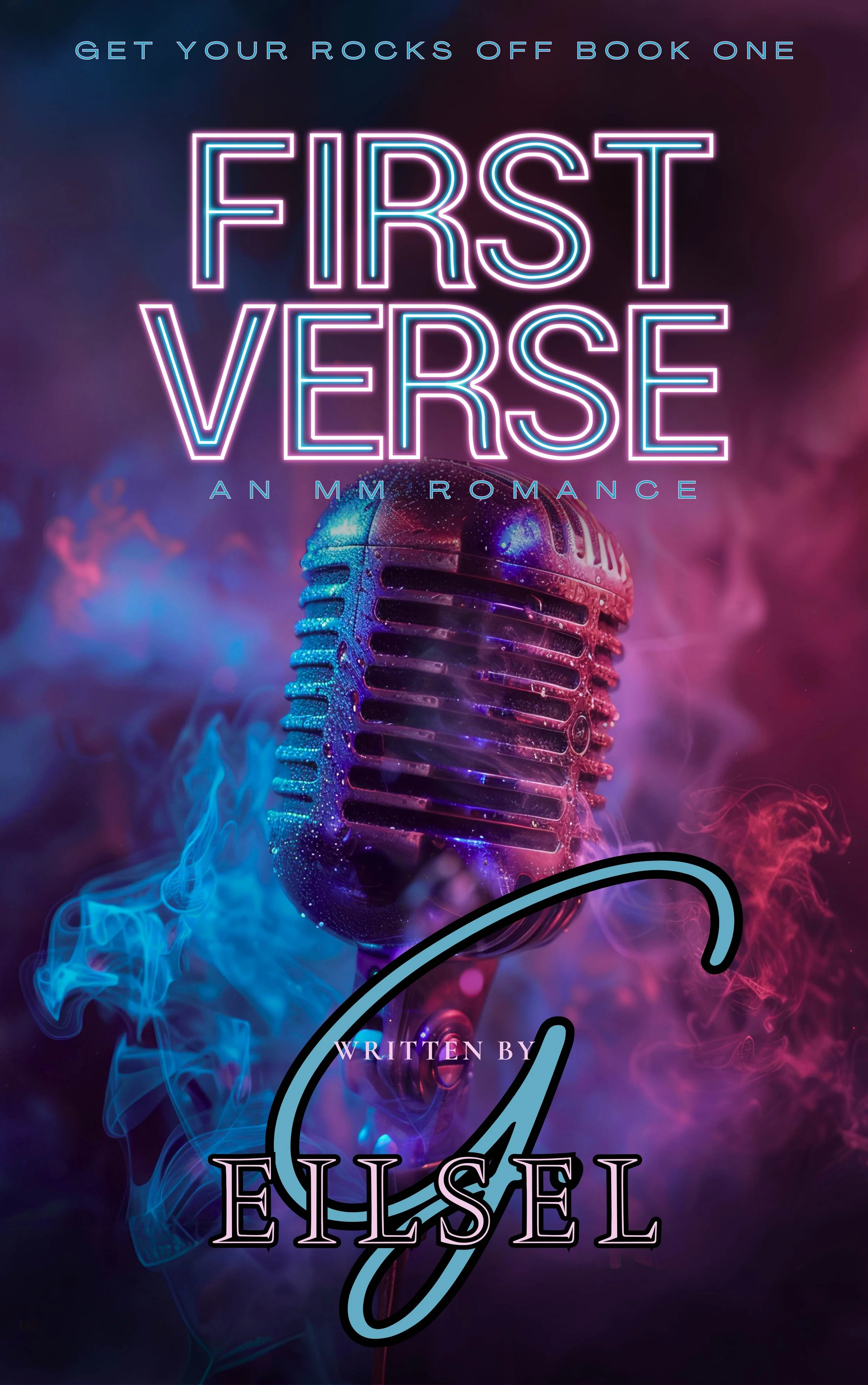 A neon-lit cover featuring a vintage microphone surrounded by colorful smoke, with the title 'First Verse' in large neon letters, and additional text 'Get your rocks off book one' and 'Written by Eilsel.'