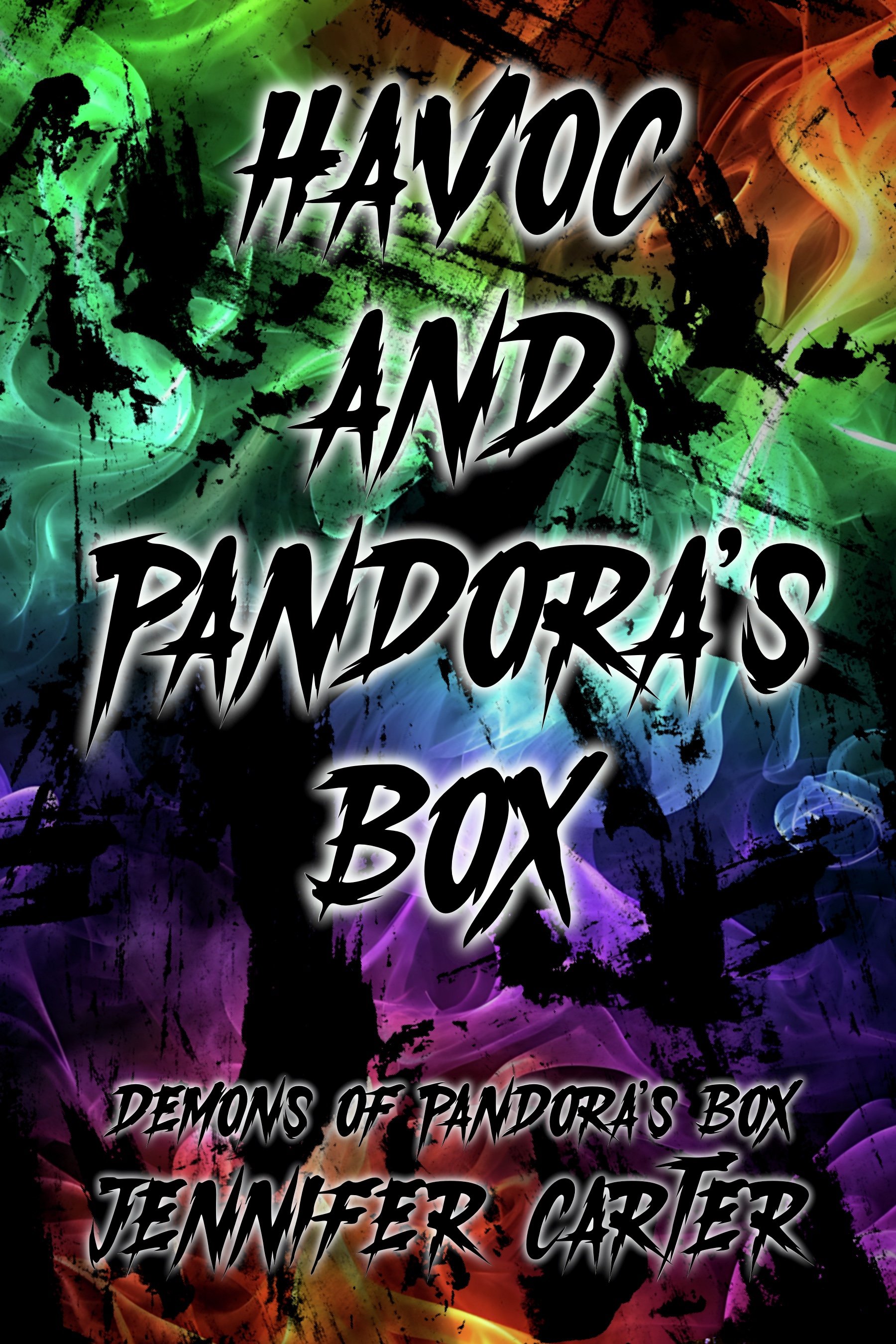 Colorful background with flames and splatters, text reading 'Havoc and Pandora's Box' in a bold, jagged font, with additional text 'Demons of Pandora's Box' and 'Jennifer Carter' below.