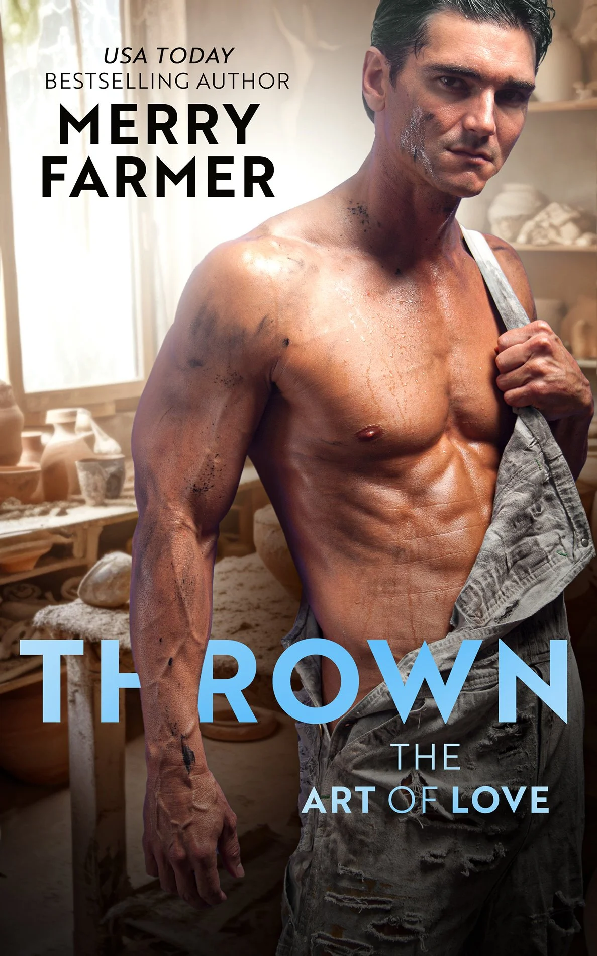 Book cover featuring a muscular shirtless man holding his overalls in a pottery studio with shelves of ceramics in the background. Title: 'Thrown: The Art of Love' by Merry Farmer.