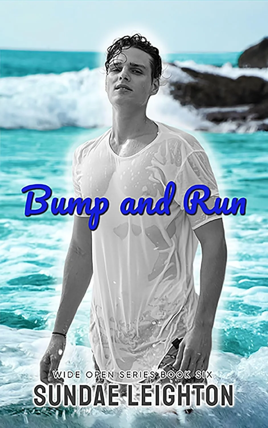 Book cover featuring a young man in a wet white t-shirt standing in ocean waves with rocks in the background. Title in blue font: "Bump and Run". Subtitle in black font: "Wide Open Series, Book Six". Author name: Sundae Leighton.