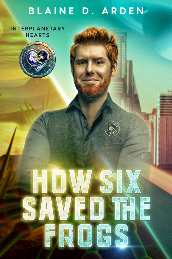 Book cover titled 'How Six Saved theFrogs' by Blaine D. Arden with a man with red hair and beard, wearing a vest, standing against a cityscape background with green and yellow hues, and a seal or badge on his chest.