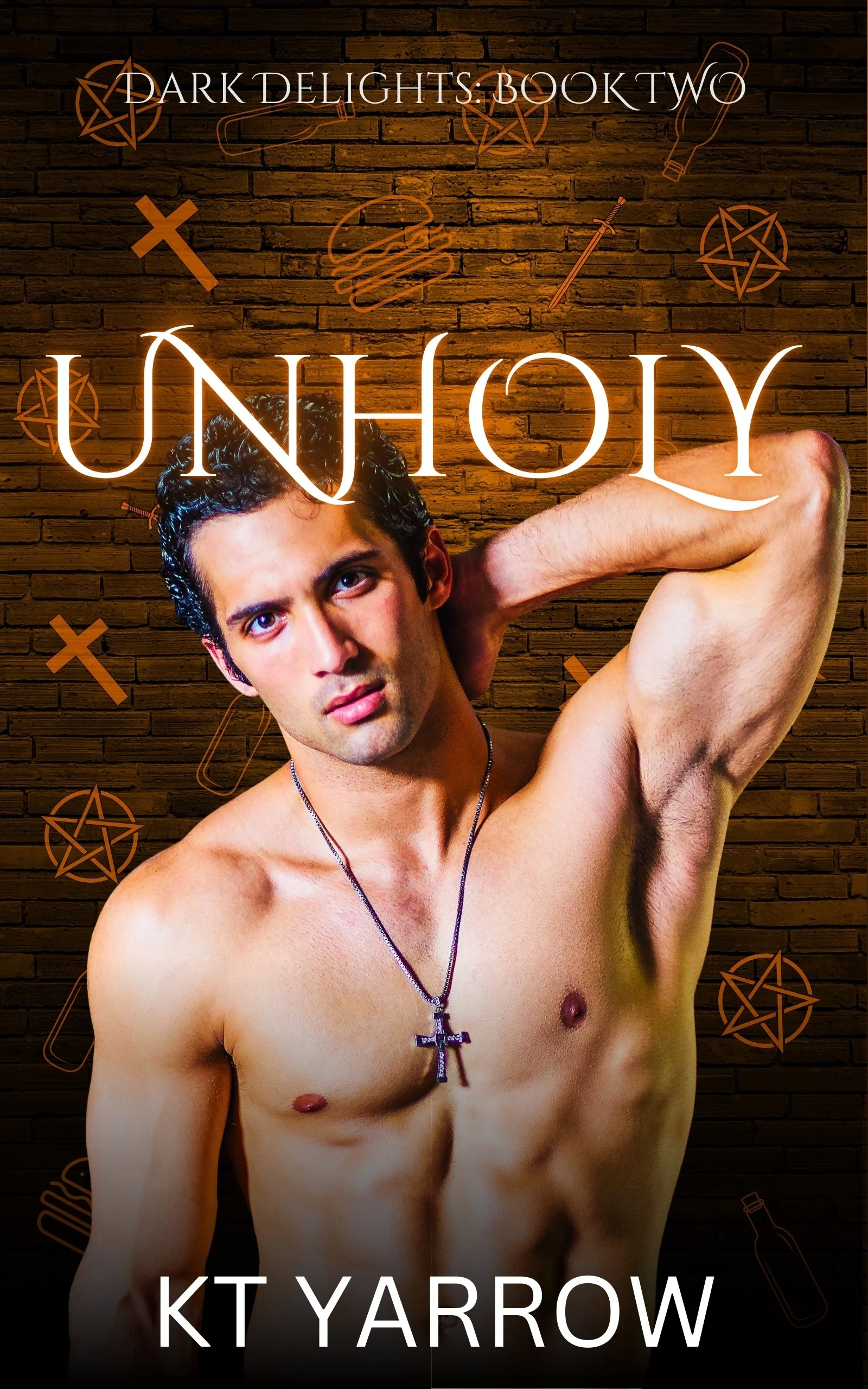 Book cover titled 'Dark Delights: Book Two' by KT Yarrow, featuring a shirtless man with dark curly hair wearing a cross necklace, posing against a brick wall background with supernatural symbols and objects, such as pentagrams, swords, and candles.